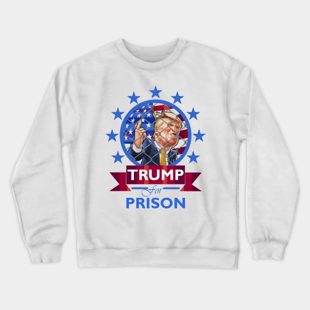 Trump for Prison Crewneck Sweatshirt by DWFinn